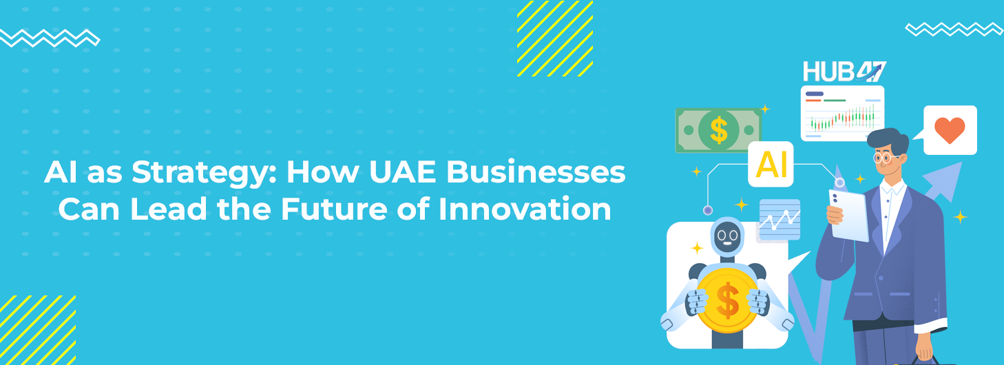 AI as Strategy: How UAE Businesses Can Lead the Future of Innovation ...